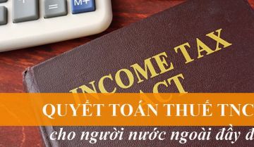 Hướng dẫn quyết toán thuế TNCN cho người nước ngoài (Từ A-Z)